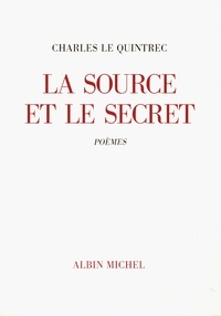 Charles Le Quintrec - La Source et le Secret.