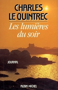 Charles Le Quintrec et Charles Le Quintrec - Les Lumières du soir - Journal 1980-1985.