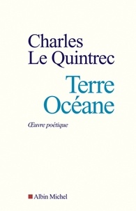 Charles Le Quintrec et Charles Le Quintrec - Terre océane - Oeuvre poétique.