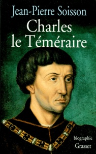 Jean-Pierre Soisson - Charles le Téméraire.