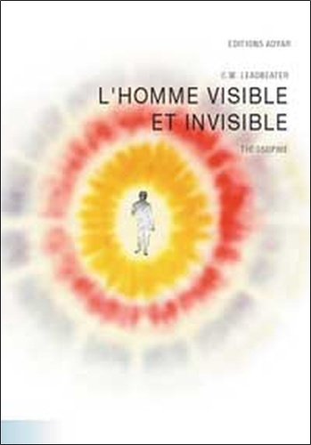 Charles Leadbeater - L'Homme Visible Et Invisible. 6eme Edition.