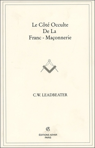 Charles Leadbeater - Le Cote Occulte De La Franc-Maconnerie.