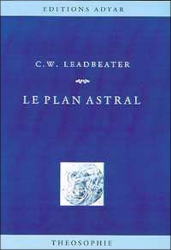 Charles Leadbeater - Le Plan Astral.