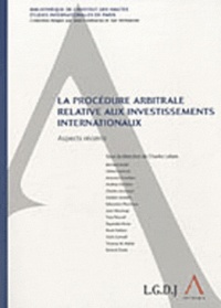 Charles Leben - Procédure arbitrale relative aux investissements internationaux - Aspects récents.