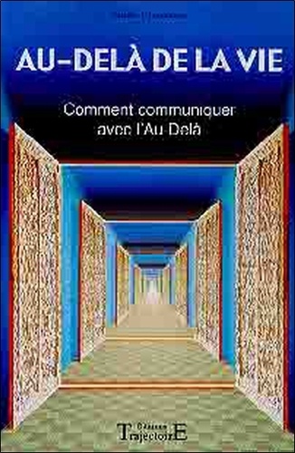 Charles Lebonhaume - Au-Dela De La Vie. Comment Communiquer Avec L'Au-Dela.