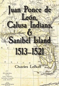 Juan Ponce de León, Calusa Indians, &amp; Sanibel Island—1513–1521