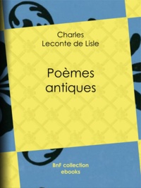 Charles Leconte de Lisle - Poèmes antiques.