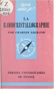 Charles Legrand et Paul Angoulvent - La radiocristallographie.