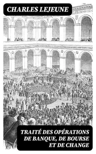 Traité des opérations de banque, de bourse et de change