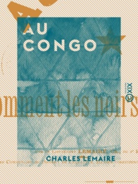Charles Lemaire - Au Congo - Comment les Noirs travaillent.