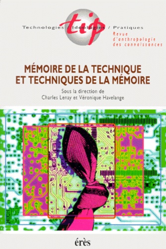Charles Lenay et  Collectif - Technologies/Ideologies/Pratiques Volume 13 N° 2 : Memoire De La Technique Et Techniques De La Memoire.