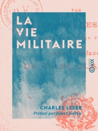 Charles Leser et Jules Claretie - La Vie militaire.