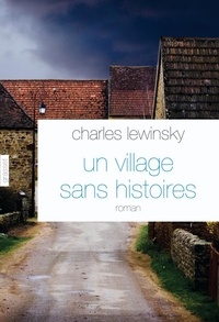 Charles Lewinsky - Un village sans histoires.