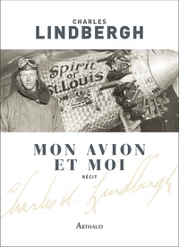Charles Lindbergh - Mon avion et moi.
