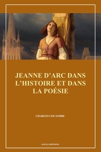 Téléchargement gratuit de livres électroniques au format pdf Jeanne d’Arc dans l’histoire et dans la poésie