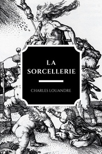 Charles Louandre - La Sorcellerie.