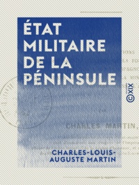 Charles-Louis-Auguste Martin - État militaire de la Péninsule.
