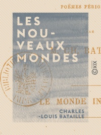 Charles-Louis Bataille - Les Nouveaux Mondes - Poëmes périodiques - Le monde interlope.