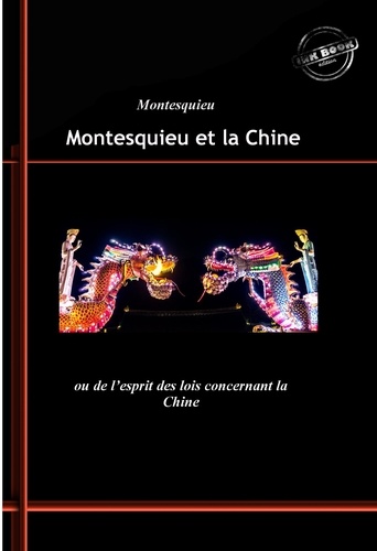 Montesquieu et la Chine : ou de l’esprit des lois concernant la Chine. [Nouv. éd. revue et mise à jour].