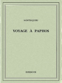 Charles-Louis de Secondat Montesquieu - Voyage à Paphos.