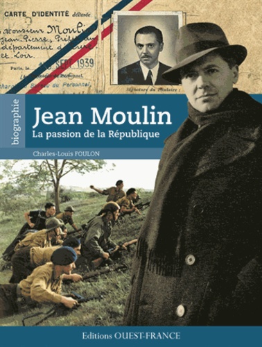 Charles-Louis Foulon - Jean Moulin - La passion de la République.