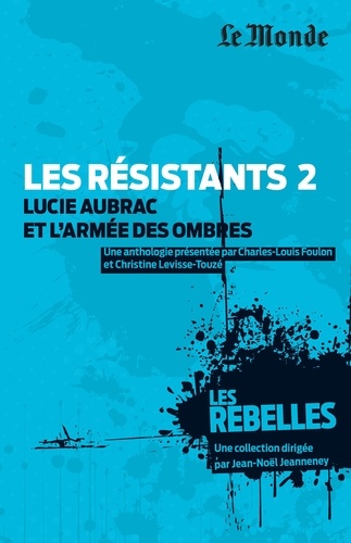 Les résistants. Volume 2, Lucie Aubrac et l'armée des ombres