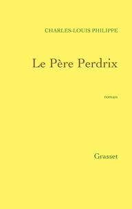 Charles-Louis Philippe - Le Père Perdrix.