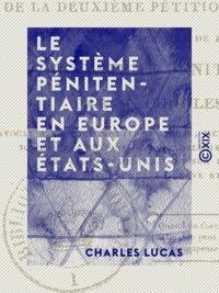 Charles Lucas - Le Système pénitentiaire en Europe et aux États-Unis - Conclusion générale de l'ouvrage.