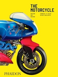 Charles M Falco et Ultan Guilfoye - The Motorcycle - Design, Art, Desire.