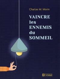 Charles M. Morin - Vaincre les ennemis du sommeil.