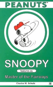 Charles-M Schulz - Snoopy : Master of the Fairways.