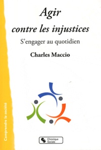 Charles Maccio - Agir contre les injustices - S'engager au quotidien.