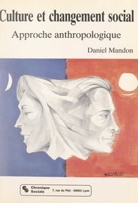 Charles Maccio et Daniel Mandon - Culture et changement social : approche anthropologique.