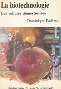 Charles Maccio et Dominique Padirac - La biotechnologie des cellules domestiquées.