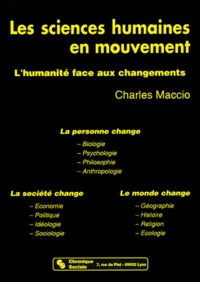 Charles Maccio - LES SCIENCES HUMAINES EN MOUVEMENT. - L'humanité face aux changements.