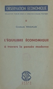 Charles Magaud et André Piatier - L'équilibre économique à travers la pensée moderne.