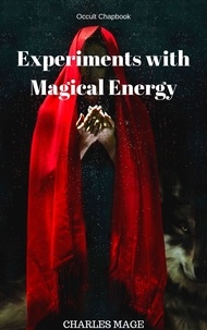  Charles Mage - Experiments with Magical Energy.