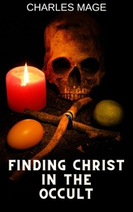  Charles Mage - Finding Christ in the Occult.