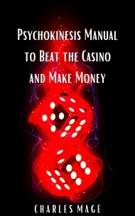  Charles Mage - Psychokinesis Manual to Beat the Casino and Make Money.