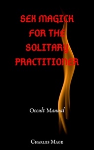 Charles Mage - Sex Magick for the Solitary Practitioner.