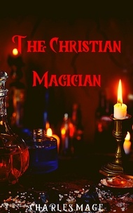  Charles Mage - The Christian Magician.