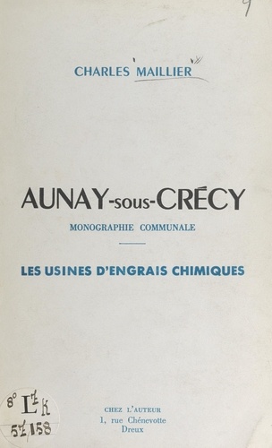 Aunay-sous-Crécy. Monographie communale, les usines d'engrais chimiques