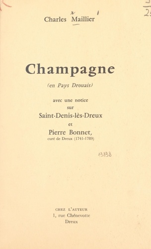 Champagne (en Pays Drouais). Avec une notice sur Saint-Denis-lès-Dreux et Pierre Bonnet, curé de Dreux (1741-1789)