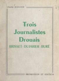 Charles Maillier - Trois journalistes drouais : Brisset, Dujarier, Buré.