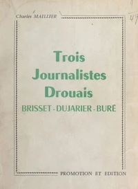 Trois journalistes drouais : Brisset, Dujarier, Buré