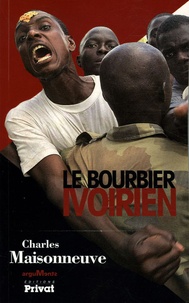 Charles Maisonneuve - Le bourbier ivoirien.