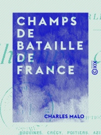 Charles Malo - Champs de bataille de France - Descriptions et récits.
