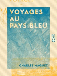 Charles Maquet - Voyages au Pays bleu - Contes fantastiques.