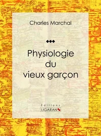 Physiologie du vieux garçon