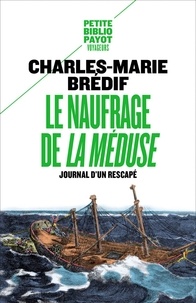 Charles-Marie Brédif - Le naufrage de La Méduse - Journal d'un rescapé.